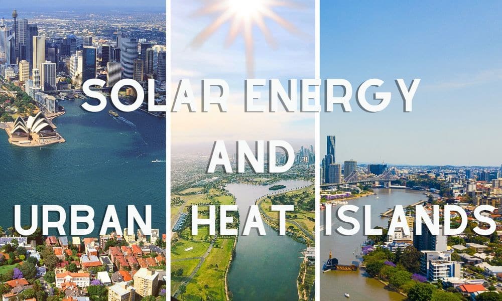 The role of solar energy in reducing urban heat islands