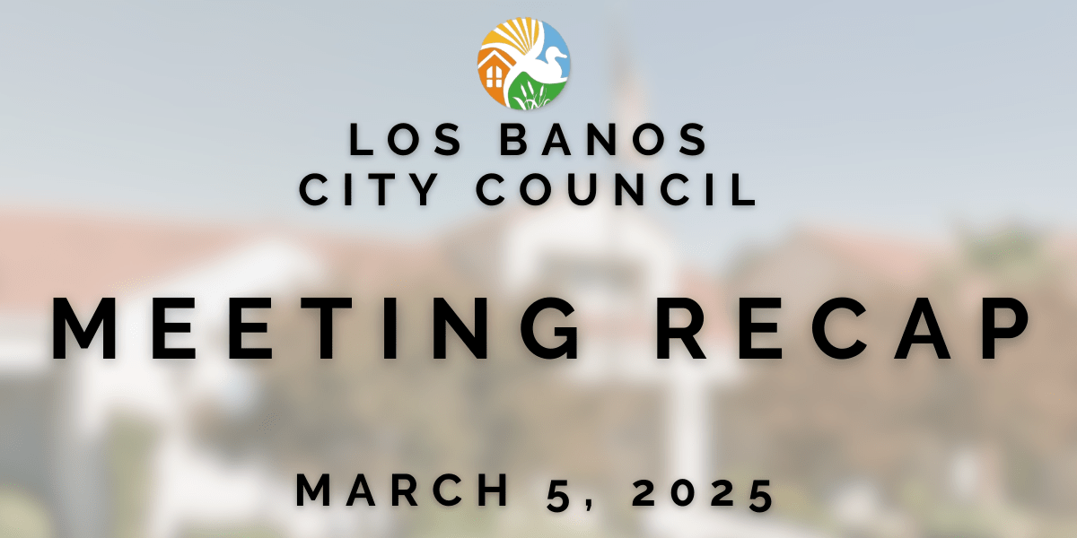 Los Bano's city council meeting Review - March 5, 2025