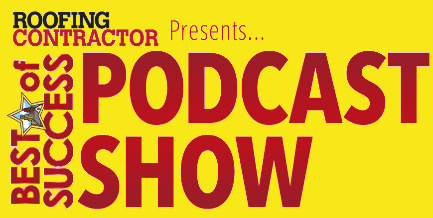 Roofing Contractor presents the “Best of Success” podcast show.